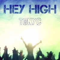 Hey High - Single - TONYC