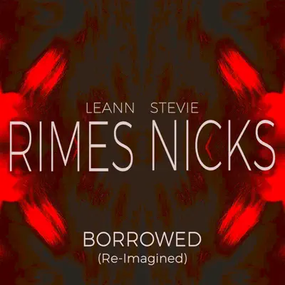 Borrowed (Re-Imagined) - Single - Stevie Nicks