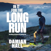 In It for the Long Run: Breaking Records and Getting FKT (Unabridged)