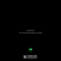 Fantasy (feat. GL Rari & Seth Dyer) - Single - Anthony Bezel