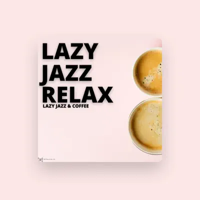 Listen to Lazy Jazz Relax, watch music videos, read bio, see tour dates & more!