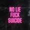 No Lie Fuck Suicide (feat. Golden Kayn) - Yung Mxrg lyrics
