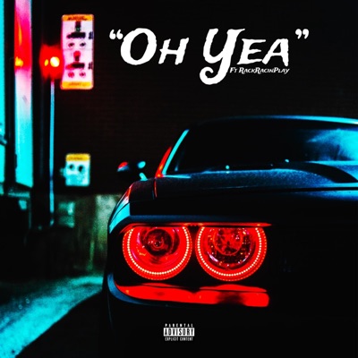 Oh Yea (feat. RackRacinPlay) - Single