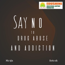 Say No 2 Drug Abuse Mc9ja, Soto SK & Edushine