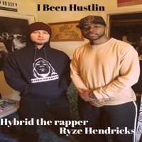 I Been Hustlin (feat. Ryze Hendricks) - Single - Hybrid the Rapper