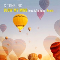Blow My Mind (S-Tone Remix) [feat. Afra Kane] - Single - S-Tone Inc