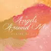 Angels Around Me