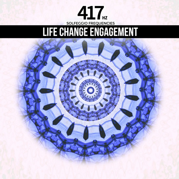 417 Hz Life Change Engagement (Solfeggio Frequencies)