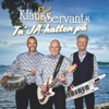 Klaus & Servants - Alt, hvad jeg har brug for, er dig