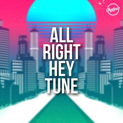 Skylleur & Nexo - All Right Hey Tune