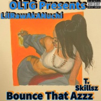 Bounce That Azzz (feat. T. Skillsz) - Single - LilRawAkANuchi