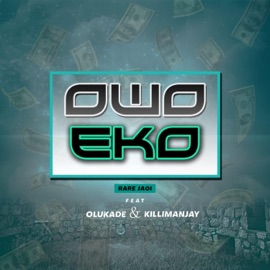 Owo Eko (feat. Olukade & Killimanjay) Rare Jagi