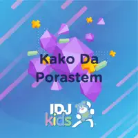 Kako da porastem — IDJKids RS