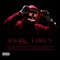 Dark Times - TheBoyAustin lyrics
