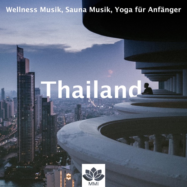 Thailand - Wellness Musik, Sauna Musik, Yoga für Anfänger, Spa & Massage, Wellness & Beauty
