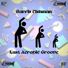 Last Aerobic Groove Barris Fishman