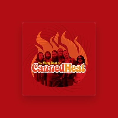 Dengarkan Canned Heat, tonton video musik, baca bio, lihat tanggal tur & lainnya!