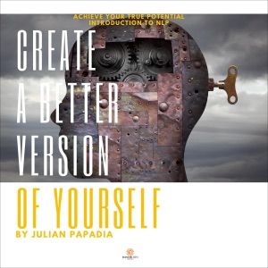 Create a Better Version of Yourself: Achieve Your True Potential: Introduction to NLP (Unabridged)