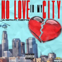 No Love In My City (feat. Thirty2) - Single - Lil Keith