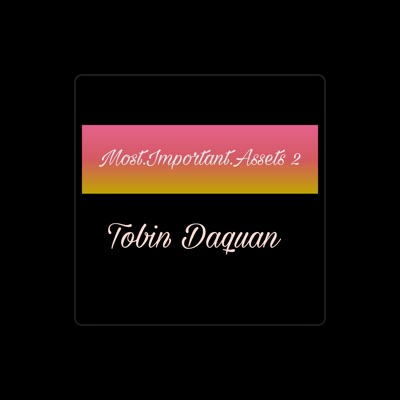 Listen to Tobin Daquan, watch music videos, read bio, see tour dates & more!