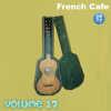 French Cafe Collection, Vol. 17 - French Cafe 24 x 7