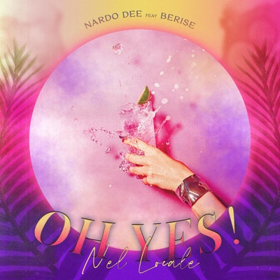 Oh Yes! (Nel Locale) (feat. Berise) - Single
