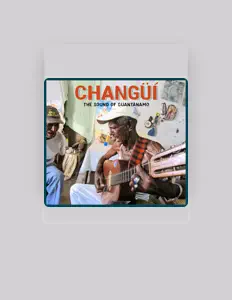 聆聽 Grupo Changüí de Guantánamo、觀看音樂影片、閱讀小傳、查看巡演日期等！