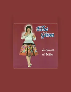 Elba Giron La Condesita del Folkloreを聴いたり、ミュージックビデオを鑑賞したり、経歴やツアー日程などを確認したりしましょう！