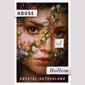 House of Hollow (Unabridged) - Krystal Sutherland Cover Art