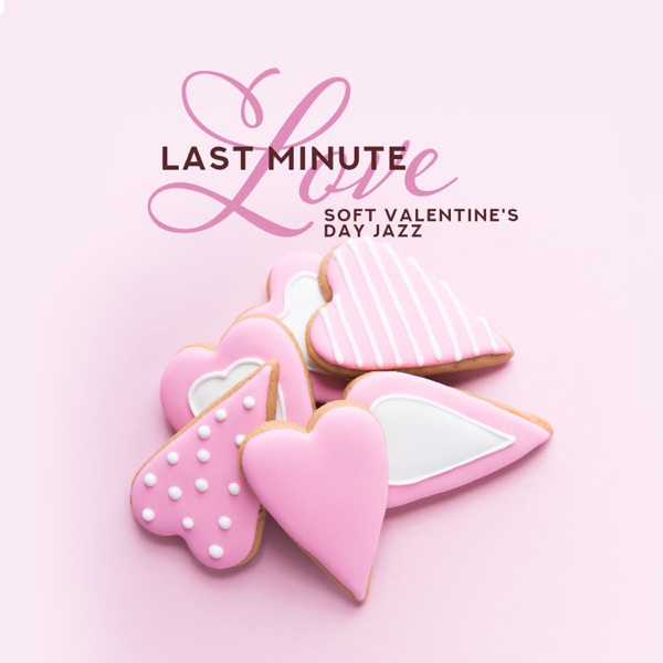 Last Minute Love - Soft Valentine's Day Jazz: Romantic Compilation, Special Day for Lovers, Instrumental Shades of Feelings