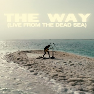 The Way (Live from the Dead Sea) - Single