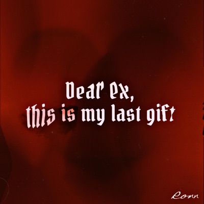 Dear Ex, This Is My Last Gift - Single