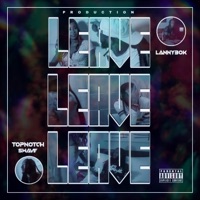 Leave (feat. Lanny30K) - Single - TopNotch Swave