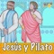Jesús y Pilato - Cucharaditas de Miel lyrics
