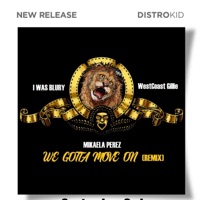MOVE ON (feat. Westcoast Gillie & Mikaela Perez) [Street Remix] [Street Remix] - Single - I WAS BLURY