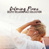 Calming Piano - Deeply Relaxing Jazz Collection: Evening Lounge Session artwork