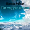 The Way You Love Me - Single