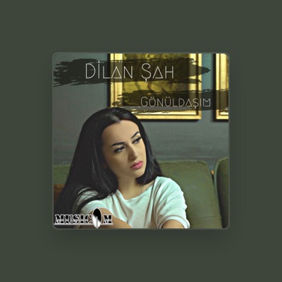 Listen to Dilan Şah, watch music videos, read bio, see tour dates & more!