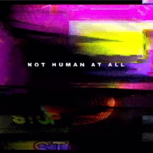 Not Human at All