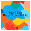 Shur-I-Kan - Strings, Beats & Life