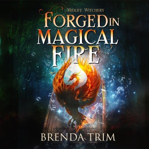 Forged in Magical Fire: Midlife Witchery, Book 5 (Unabridged)