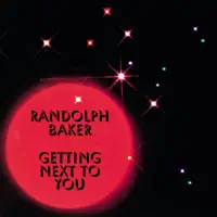 Getting Next To You — Randolph Baker
