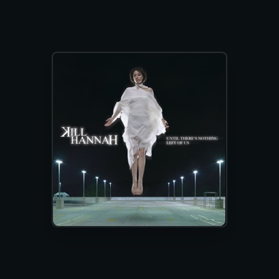 Listen to Kill Hannah, watch music videos, read bio, see tour dates & more!