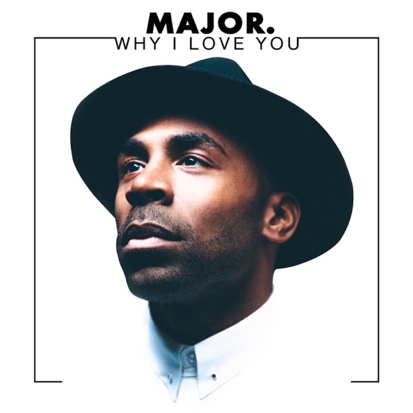 Why I Love You - Single - MAJOR.