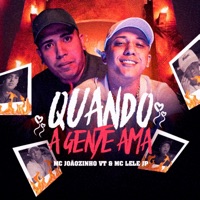 Quando a Gente Ama - Single - MC Joãozinho VT & MC Lele JP