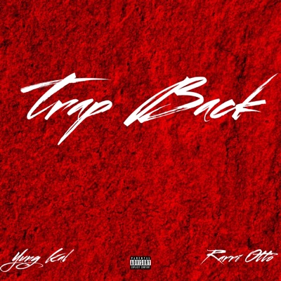Trap Back (feat. Rarri Otto & Yung Kal) - Single