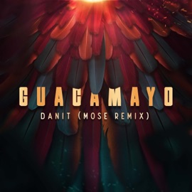 Guacamayo (Mose Remix) Mose & Danit