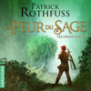 La Peur du Sage - Seconde partie - Patrick Rothfuss