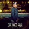 Qué Hago Aquí - Single