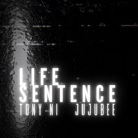 Life Sentence - Single - Tony Ni & Jujubee